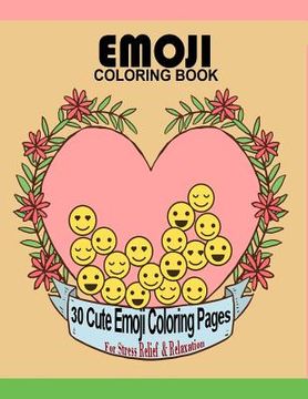 portada Emoji Coloring Book: 30 Cute Emoji Coloring Pages For Stress Relief & Relaxation Large 8.5" x 11" Big Book (en Inglés)