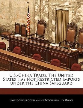 portada u.s.-china trade: the united states has not restricted imports under the china safeguard (in English)