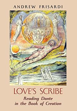 portada Love's Scribe: Reading Dante in the Book of Creation