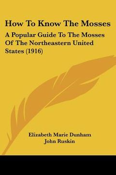 portada how to know the mosses: a popular guide to the mosses of the northeastern united states (1916) (in English)