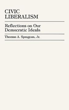 portada civic liberalism: reflections on our democratic ideals (en Inglés)