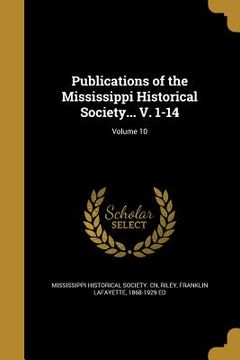 portada Publications of the Mississippi Historical Society... V. 1-14; Volume 10 (in English)