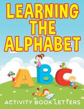portada Learning the Alphabet: Activity Book Letters (en Inglés)
