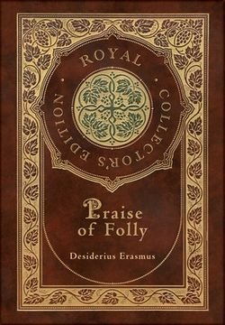 portada Praise of Folly (Royal Collector's Edition) (Case Laminate Hardcover with Jacket) (en Inglés)