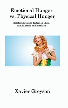 portada Emotional Hunger vs. Physical Hunger: Relationships and Nutrition Child, family, stress and nutrition (in English)