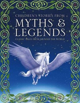 portada Children's Stories from Myths & Legends: Classic Tales from Around the World (en Inglés)
