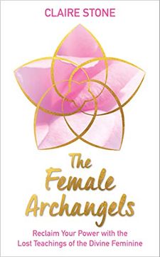 portada The Female Archangels: Reclaim Your Power With the Lost Teachings of the Divine Feminine 