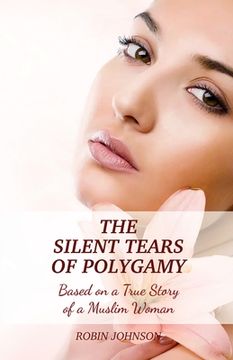 portada The Silent Tears of Polygamy: Based on a True Story of a Muslim Woman (en Inglés)