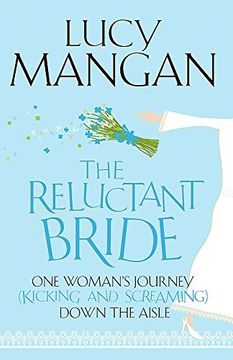 portada The Reluctant Bride: One Woman's Journey (Kicking and Screaming) Down the Aisle (en Inglés)