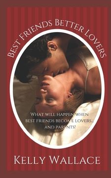portada Best Friends Better Lovers: Friends To Lovers Secret Baby Second Chances