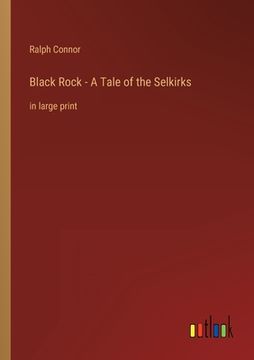 portada Black Rock - A Tale of the Selkirks: in large print (en Inglés)
