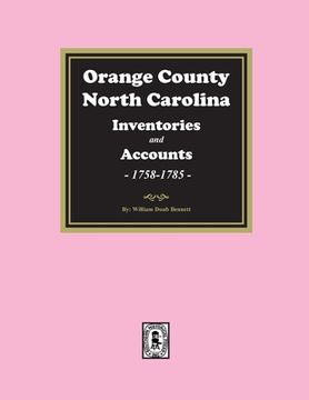portada Orange County, North Carolina Inventories and Estates, 1758-1785 (en Inglés)