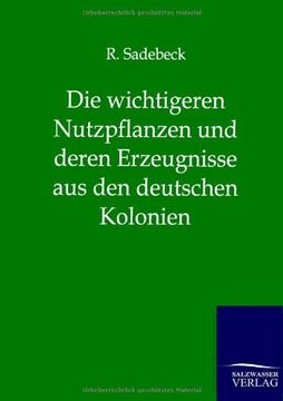 portada Die wichtigeren Nutzpflanzen und deren Erzeugnisse aus den deutschen Kolonien (German Edition)