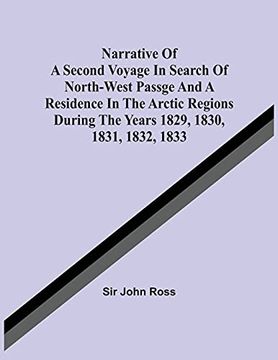 portada Narrative of a Second Voyage in Search of North-West Passge and a Residence in the Arctic Regions During the Years 1829, 1830, 1831, 1832, 1833 (en Inglés)
