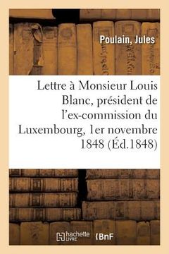 portada Troisième Lettre À Monsieur Louis Blanc, Président de l'Ex-Commission Du Luxembourg: 1er Novembre 1848 (en Francés)