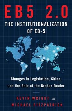 portada Eb5 2.0 the Institutionalization of Eb5: Changes in Legislation, China, and the Role of the Broker-Dealer (in English)