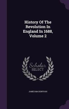 portada History Of The Revolution In England In 1688, Volume 2 (en Inglés)