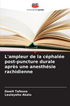 portada L'ampleur de la céphalée post-puncture durale après une anesthésie rachidienne (in French)