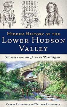 portada Hidden History of the Lower Hudson Valley: Stories from the Albany Post Road (in English)