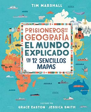 portada Prisioneros de la Geografía: El Mundo Explicado en 12 Sencillos Mapas (Geoplaneta Kids)