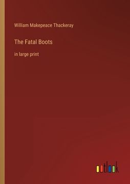 portada The Fatal Boots: in large print (en Inglés)