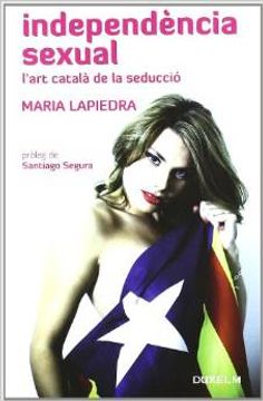 portada INDEPENDENCIA SEXUAL: L'ART CATALA DE LA SEDUCCIO (in Catalá)
