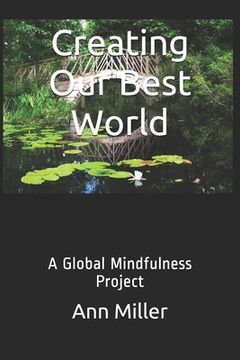 portada Creating Our Best World: A Global Mindfulness Project (en Inglés)