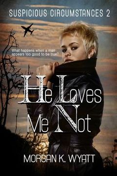portada Suspicious Circumstances: He Loves Me Not: A romantic Suspense Novel (en Inglés)
