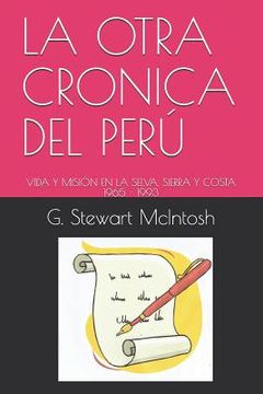 portada La Otra Cronica del Perú: Vida Y Misión En La Selva, Sierra Y Costa 1965 - 1993