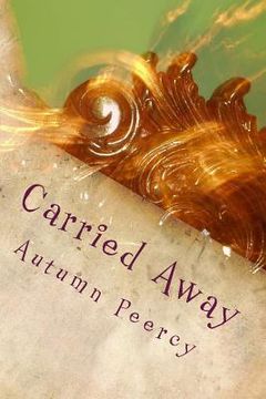 portada Carried Away: Collected Poems and Stories from a Young Woman (en Inglés)