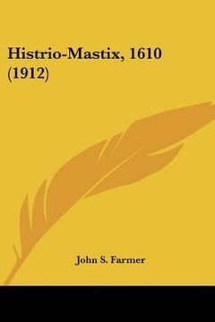 portada histrio-mastix, 1610 (1912) (en Inglés)