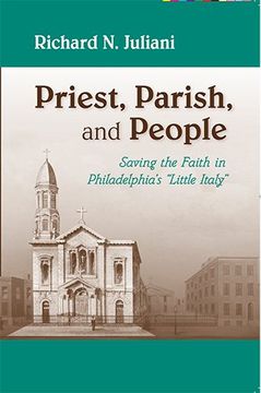 portada Priest, Parish, and People: Saving the Faith in Philadelphia's ""Little Italy (en Inglés)