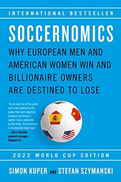 portada Soccernomics: Why European men and American Women win and Billionaire Owners are Destined to Lose 