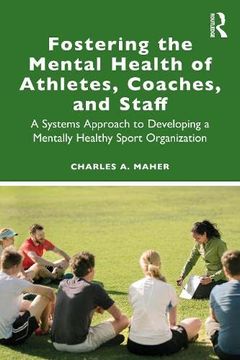 portada Fostering the Mental Health of Athletes, Coaches, and Staff: A Systems Approach to Developing a Mentally Healthy Sport Organization (en Inglés)
