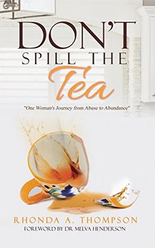 portada Don't Spill the Tea: One Woman's Journey from Abuse to Abundance