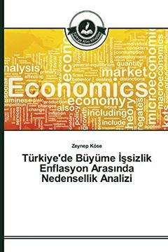 portada Türkiye'de Büyüme İşsizlik Enflasyon Arasında Nedensellik Analizi (Turkish Edition)