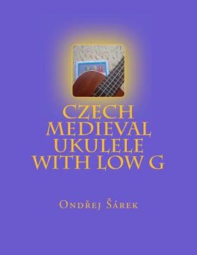 portada Czech Medieval Ukulele with low G (en Inglés)