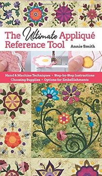 portada Ultimate Applique Reference Tool: Hand & Machine Techniques; Step-By-Step Instructions; Choosing Supplies; Options for Embellishments (en Inglés)