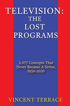portada Television: The Lost Programs 2,077 Concepts That Never Became a Series, 1950-2020 