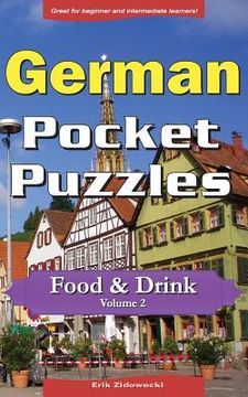 portada German Pocket Puzzles - Food & Drink - Volume 2: A collection of puzzles and quizzes to aid your language learning (en Alemán)