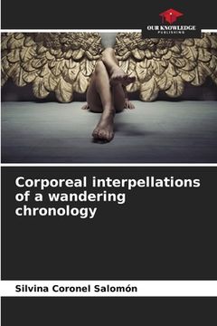 portada Corporeal interpellations of a wandering chronology (in English)
