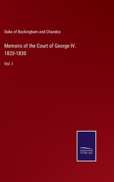 portada Memoirs of the Court of George IV. 1820-1830: Vol. I