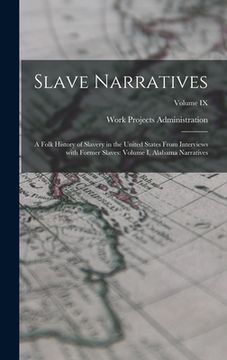 portada Slave Narratives: A Folk History of Slavery in the United States From Interviews with Former Slaves: Volume I, Alabama Narratives; Volum