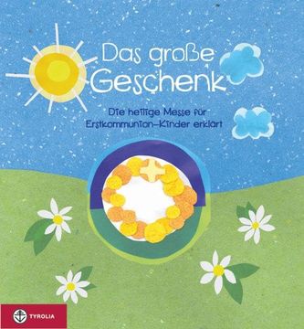 portada Das Große Geschenk: Die Heilige Messe für Erstkommunion-Kinder Erklärt (en Alemán)