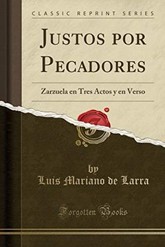 portada Justos por Pecadores: Zarzuela en Tres Actos y en Verso (Classic Reprint)