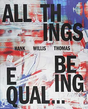portada Hank Willis Thomas: All Things Being Equal (en Inglés)
