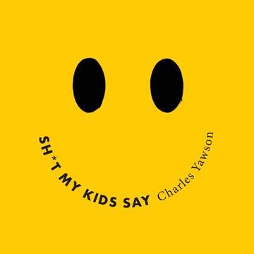 portada Shit My Kids Say (en Inglés)