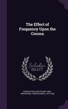 portada The Effect of Frequency Upon the Corona (in English)