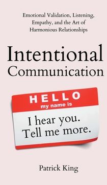 portada Intentional Communication: Emotional Validation, Listening, Empathy, and the Art of Harmonious Relationships (in English)