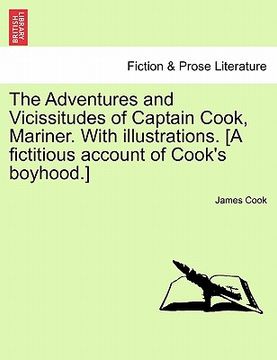 portada the adventures and vicissitudes of captain cook, mariner. with illustrations. [a fictitious account of cook's boyhood.] (en Inglés)
